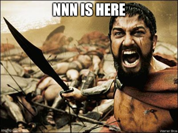 Spartan Leonidas | NNN IS HERE | image tagged in spartan leonidas | made w/ Imgflip meme maker