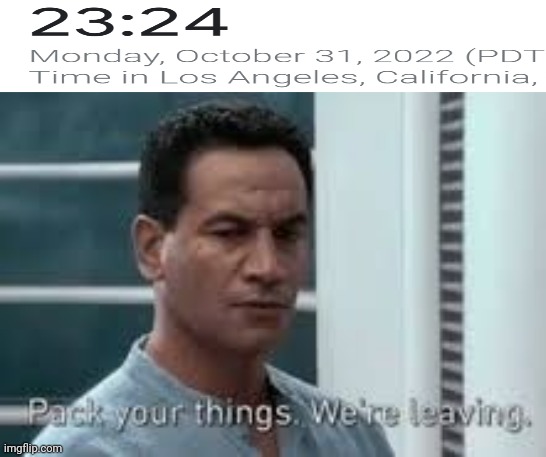 Dumb Meme #67 | image tagged in pack your things we're leaving,halloween | made w/ Imgflip meme maker