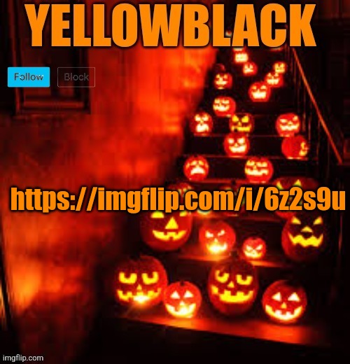 Temporary yellowblack Halloween announcement template | https://imgflip.com/i/6z2s9u | image tagged in temporary yellowblack halloween announcement template | made w/ Imgflip meme maker