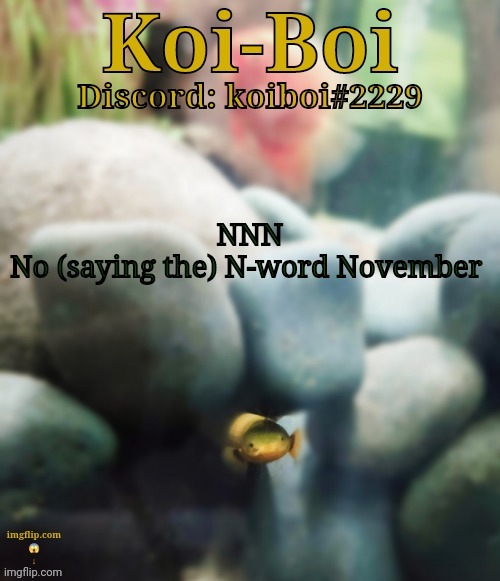 NNN
No (saying the) N-word November | image tagged in rope fish template | made w/ Imgflip meme maker