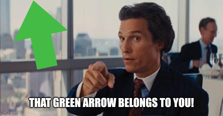 THAT GREEN ARROW BELONGS TO YOU! | made w/ Imgflip meme maker