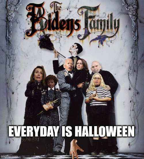 Bidens Family | EVERYDAY IS HALLOWEEN | image tagged in creepy joe biden,democrats,addams family,halloween | made w/ Imgflip meme maker