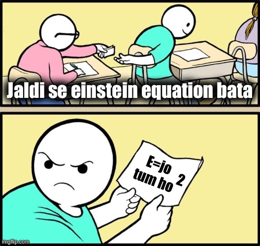 Saanp ki mausi | Jaldi se einstein equation bata; E=jo tum ho; 2 | image tagged in note passing | made w/ Imgflip meme maker
