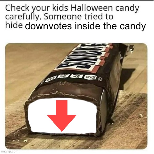 Halloween Candy | downvotes inside the candy | image tagged in halloween candy | made w/ Imgflip meme maker