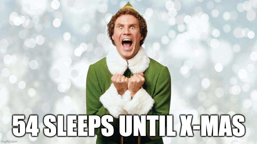 54 sleeps |  54 SLEEPS UNTIL X-MAS | image tagged in x-mas,elf,buddy the elf | made w/ Imgflip meme maker