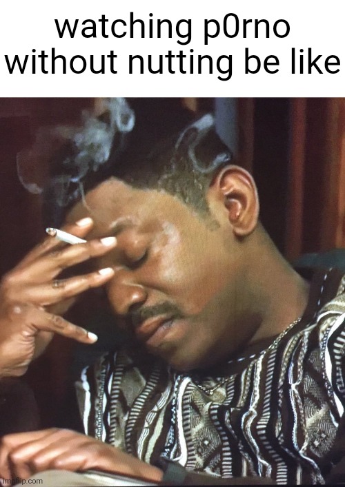 Mekhi Phifer | watching p0rno without nutting be like | image tagged in mekhi phifer | made w/ Imgflip meme maker