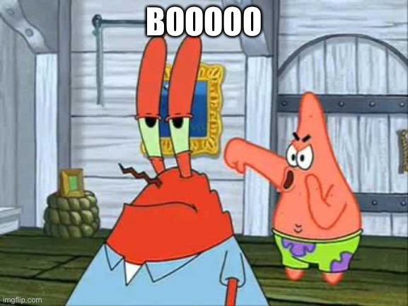 Booooo! | BOOOOO | image tagged in booooo | made w/ Imgflip meme maker