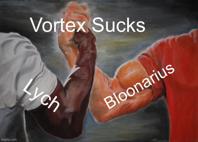 Epic Handshake | Vortex Sucks; Bloonarius; Lych | image tagged in memes,epic handshake | made w/ Imgflip meme maker