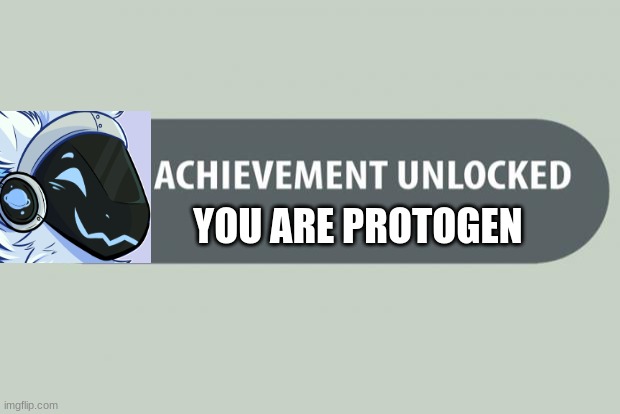 achievement unlocked | YOU ARE PROTOGEN | image tagged in achievement unlocked,protogen,furry | made w/ Imgflip meme maker