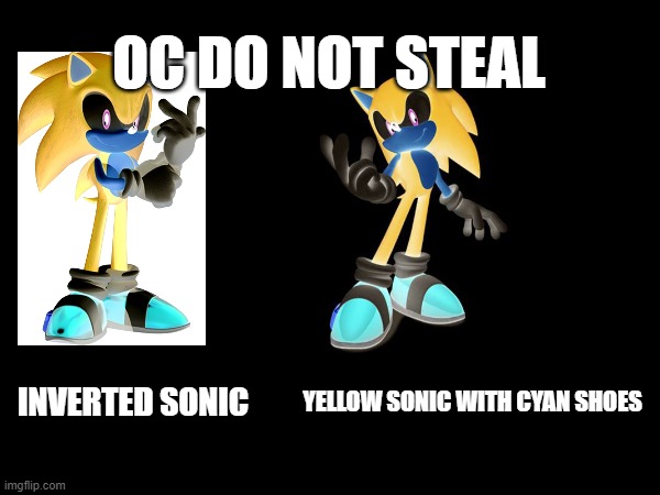 witch sonic is better | OC DO NOT STEAL; YELLOW SONIC WITH CYAN SHOES; INVERTED SONIC | image tagged in sonic,oc do not steal | made w/ Imgflip meme maker