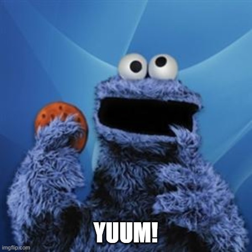 cookie monster | YUUM! | image tagged in cookie monster | made w/ Imgflip meme maker