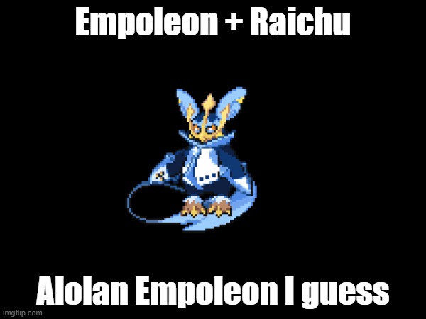 Alolan Empoleon | Empoleon + Raichu; Alolan Empoleon I guess | image tagged in pokemon,pokemon fusion,secret | made w/ Imgflip meme maker