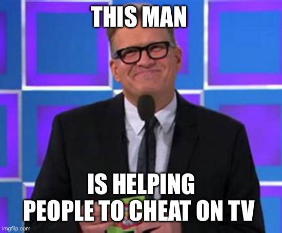 Drew Carey The Price Is Right | THIS MAN; IS HELPING PEOPLE TO CHEAT ON TV | image tagged in drew carey the price is right | made w/ Imgflip meme maker