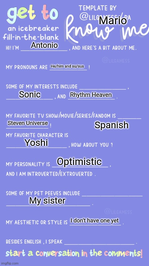 I accidentally made my language float | Mario; Antonio; He/him and su/sus; Sonic; Rhythm Heaven; Steven Universe; Spanish; Yoshi; Optimistic; My sister; I don't have one yet | image tagged in get to know fill in the blank | made w/ Imgflip meme maker