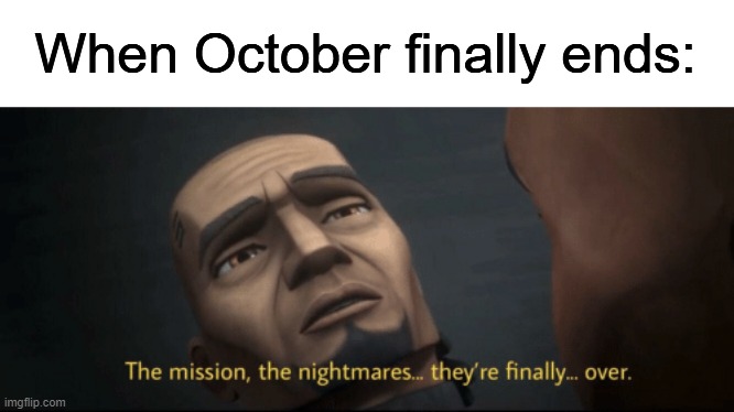thank God | When October finally ends: | made w/ Imgflip meme maker