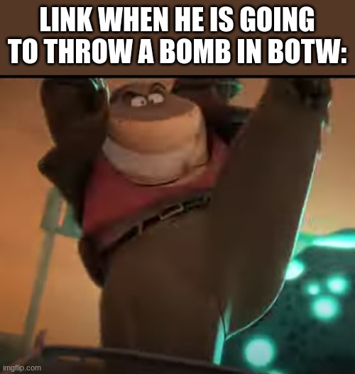 ... | LINK WHEN HE IS GOING TO THROW A BOMB IN BOTW: | image tagged in ready to yeet | made w/ Imgflip meme maker