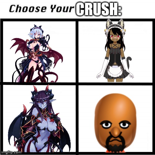 Lol | CRUSH: | image tagged in choose your fighter | made w/ Imgflip meme maker