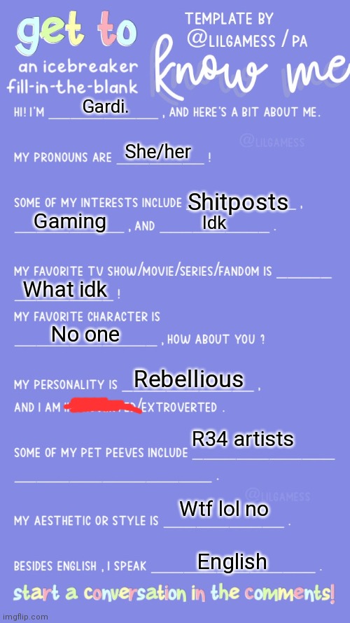 Trend | Gardi. She/her; Shitposts; Gaming; Idk; What idk; No one; Rebellious; R34 artists; Wtf lol no; English | image tagged in get to know fill in the blank | made w/ Imgflip meme maker