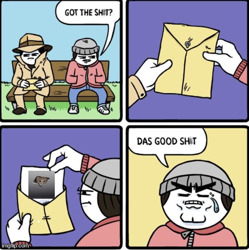 Das Good Sh!t | image tagged in das good sh t | made w/ Imgflip meme maker