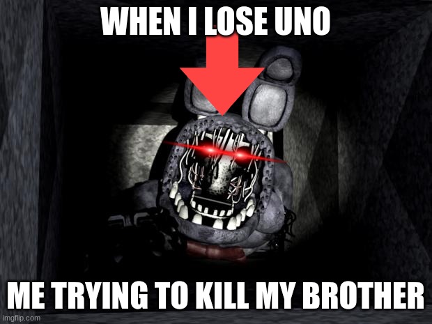 me me | WHEN I LOSE UNO; ME TRYING TO KILL MY BROTHER | image tagged in fnaf_bonnie | made w/ Imgflip meme maker