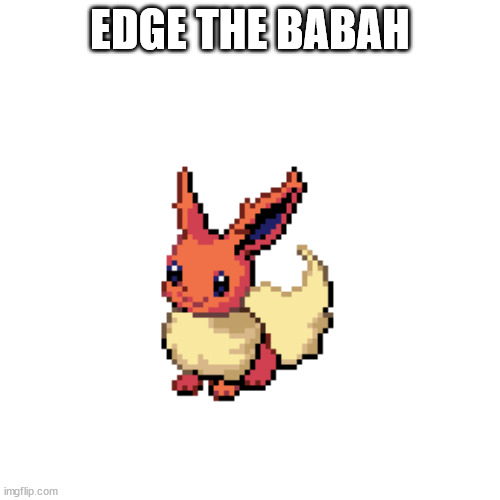 baby edge | EDGE THE BABAH | image tagged in baby edge | made w/ Imgflip meme maker