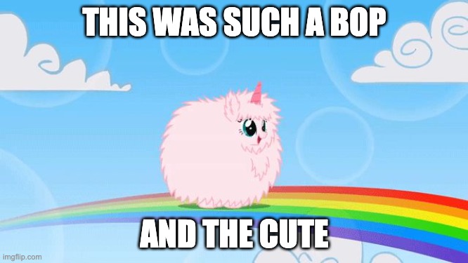 2011: wtf were we smokin? | THIS WAS SUCH A BOP; AND THE CUTE | image tagged in pink fluffy unicorns dancing on rainbows,mlp fim,2011,music,rainbow,cute | made w/ Imgflip meme maker
