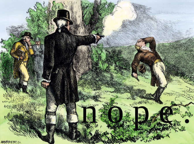 Alexander Hamilton getting duel'd (anti-bank propaganda) | n o p e . | made w/ Imgflip meme maker