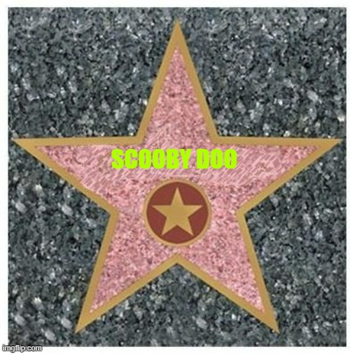 characters that need their own star on the walk of fame part 2 | SCOOBY DOO | image tagged in hollywood star,warner bros,scooby doo | made w/ Imgflip meme maker