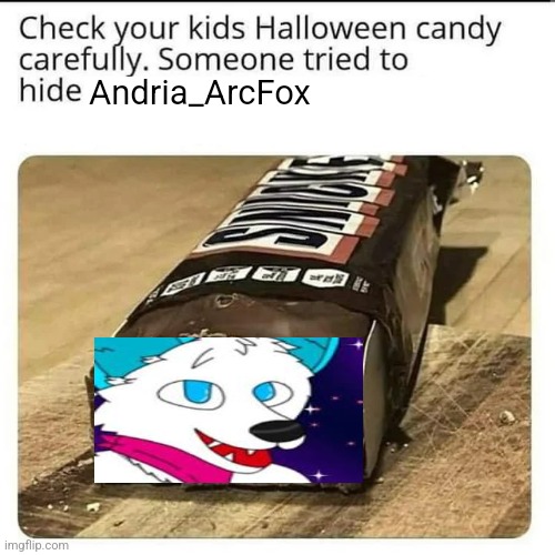Halloween Candy | Andria_ArcFox | image tagged in halloween candy | made w/ Imgflip meme maker