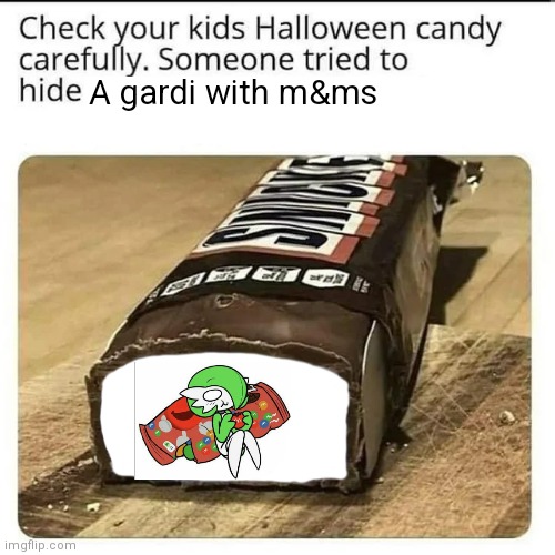 Lmao trend | A gardi with m&ms | image tagged in halloween candy | made w/ Imgflip meme maker