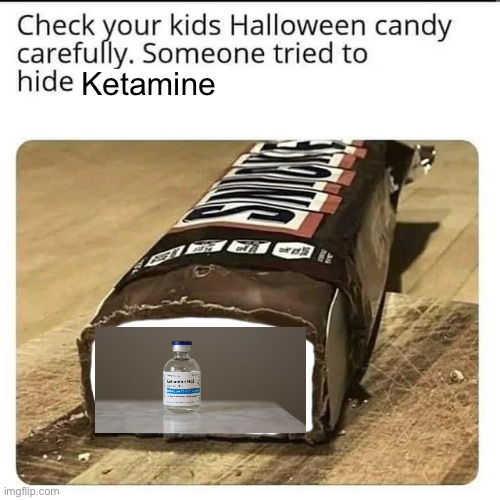 L | Ketamine | image tagged in halloween candy | made w/ Imgflip meme maker