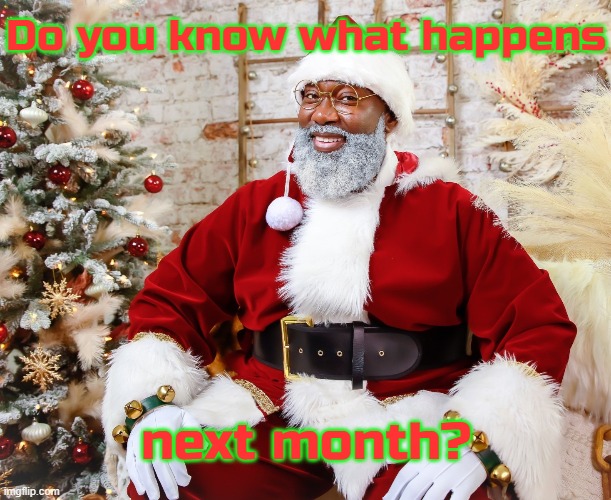 Do you know what happens; next month? | made w/ Imgflip meme maker