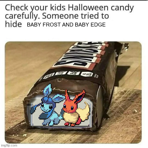 BABY FROST AND BABY EDGE | made w/ Imgflip meme maker