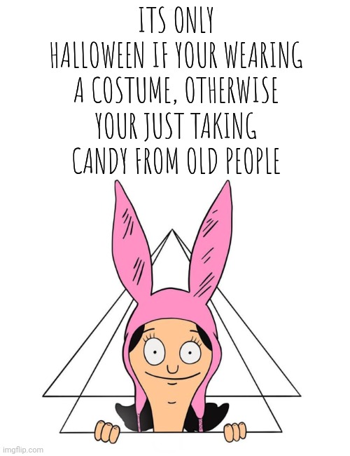 Krustofski announcement temp 2 | ITS ONLY HALLOWEEN IF YOUR WEARING A COSTUME, OTHERWISE YOUR JUST TAKING CANDY FROM OLD PEOPLE | image tagged in krustofski announcement temp 2 | made w/ Imgflip meme maker