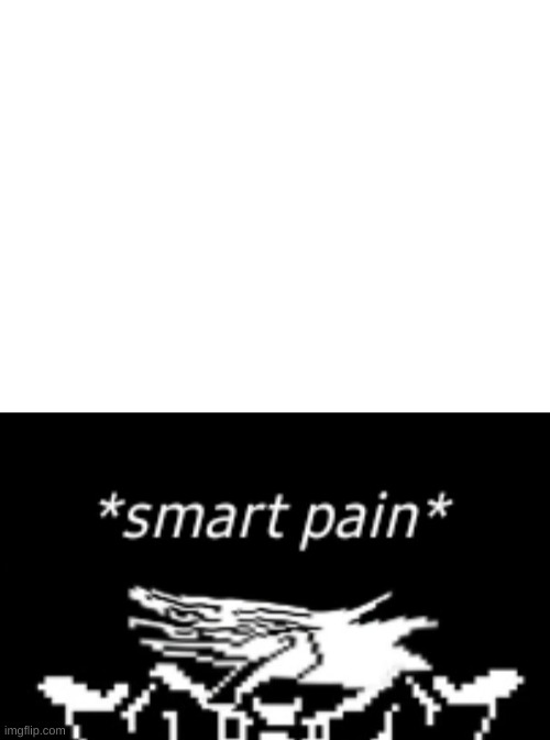 Temoplate 4 yall | image tagged in smart pain | made w/ Imgflip meme maker