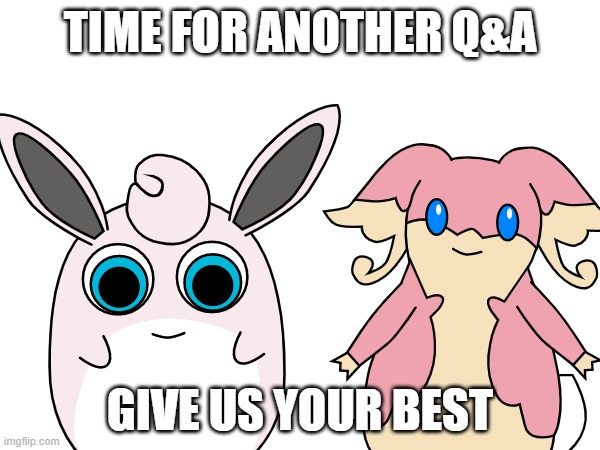 TIME FOR ANOTHER Q&A; GIVE US YOUR BEST | made w/ Imgflip meme maker