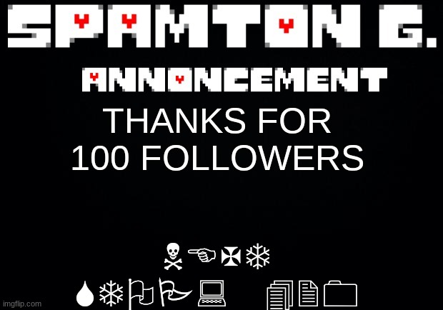 Spamton announcement temp | NEXT STOP: 420; THANKS FOR 100 FOLLOWERS | image tagged in spamton announcement temp | made w/ Imgflip meme maker