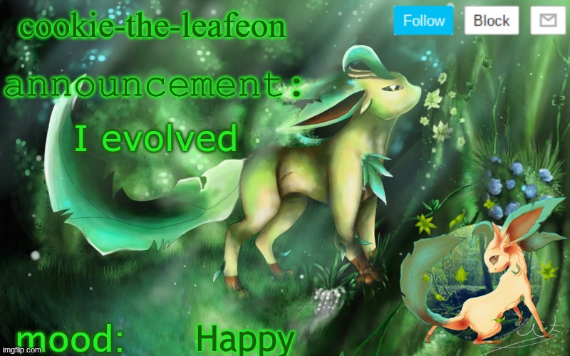 E | I evolved; Happy | image tagged in cookie the leafeon | made w/ Imgflip meme maker
