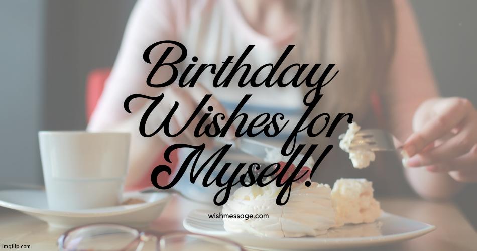 I Turn 21 Today! | image tagged in happy birthday to me - wishmessage | made w/ Imgflip meme maker