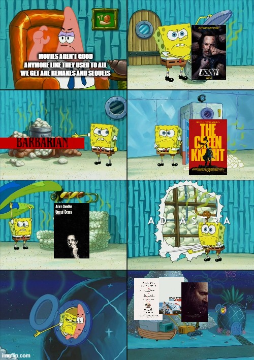 spongebob shows patrick good movies with originality | MOVIES AREN'T GOOD ANYMORE LIKE THEY USED TO ALL WE GET ARE REMAKES AND SEQUELS | image tagged in spongebob shows patrick garbage,movies,hollywood | made w/ Imgflip meme maker