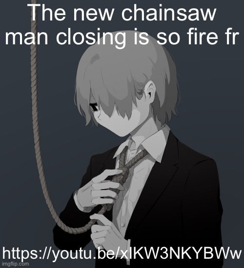 Avogado6 depression | The new chainsaw man closing is so fire fr; https://youtu.be/xIKW3NKYBWw | image tagged in avogado6 depression | made w/ Imgflip meme maker