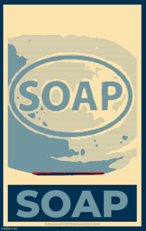 Soap is a salt of a fatty acid used in a variety of cleansing and lubricating products. Usages: Washing, bathing | image tagged in soap hope,soap,s,o,a,p | made w/ Imgflip meme maker