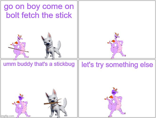 playing fetch with bolt | go on boy come on bolt fetch the stick; umm buddy that's a stickbug; let's try something else | image tagged in memes,blank comic panel 2x2,disney,dogs,fetch | made w/ Imgflip meme maker