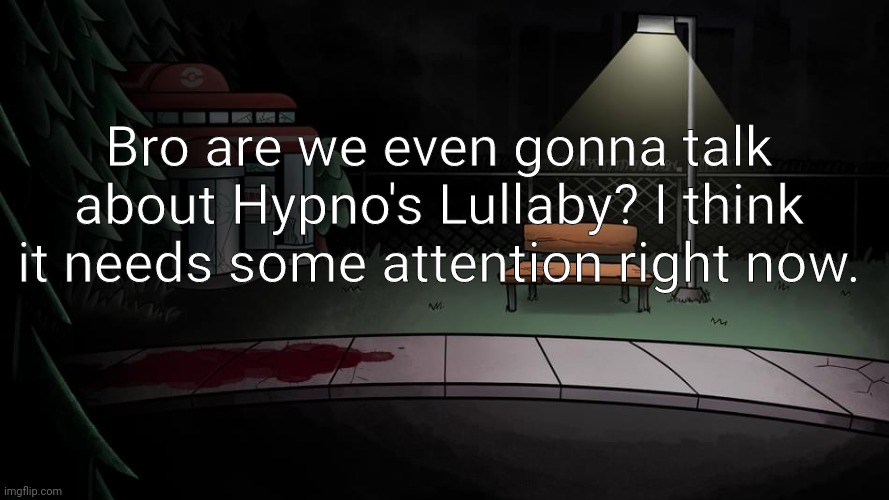 No one is acknowledging this mod | Bro are we even gonna talk about Hypno's Lullaby? I think it needs some attention right now. | image tagged in fnf hypno s lullaby background,fnf,friday night funkin | made w/ Imgflip meme maker