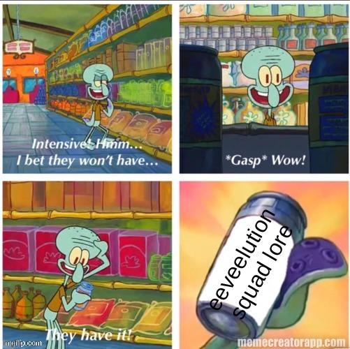 ... | eeveelution squad lore | image tagged in i bet they wont have it | made w/ Imgflip meme maker