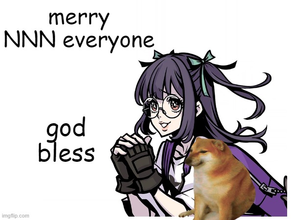 Merry NNN | merry NNN everyone; god bless | image tagged in nnn,memes,funny | made w/ Imgflip meme maker