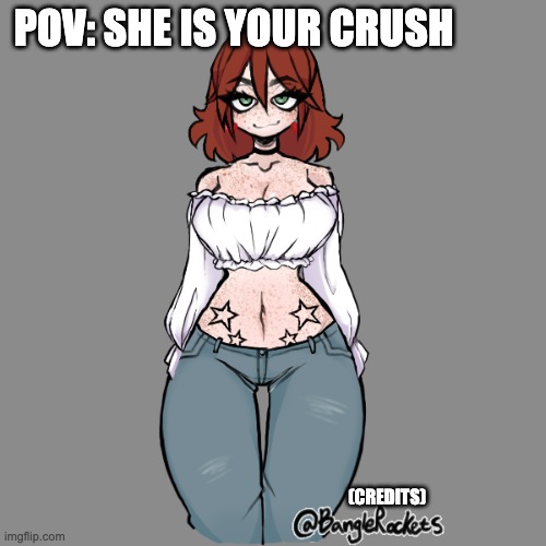 ( male oc needed and ask for memechat or send the link can be normal rp or romance) | POV: SHE IS YOUR CRUSH; (CREDITS) | image tagged in yes | made w/ Imgflip meme maker