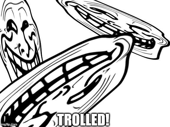TROLLED! | made w/ Imgflip meme maker
