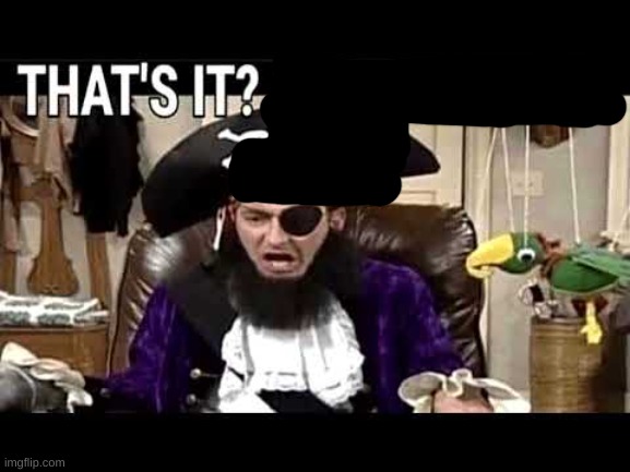 that's it? that's was the meme? | image tagged in that's it that's was the meme | made w/ Imgflip meme maker
