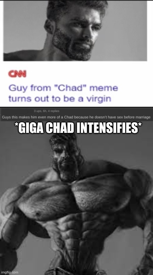 gigachad | *GIGA CHAD INTENSIFIES* | image tagged in ultra gigachad | made w/ Imgflip meme maker